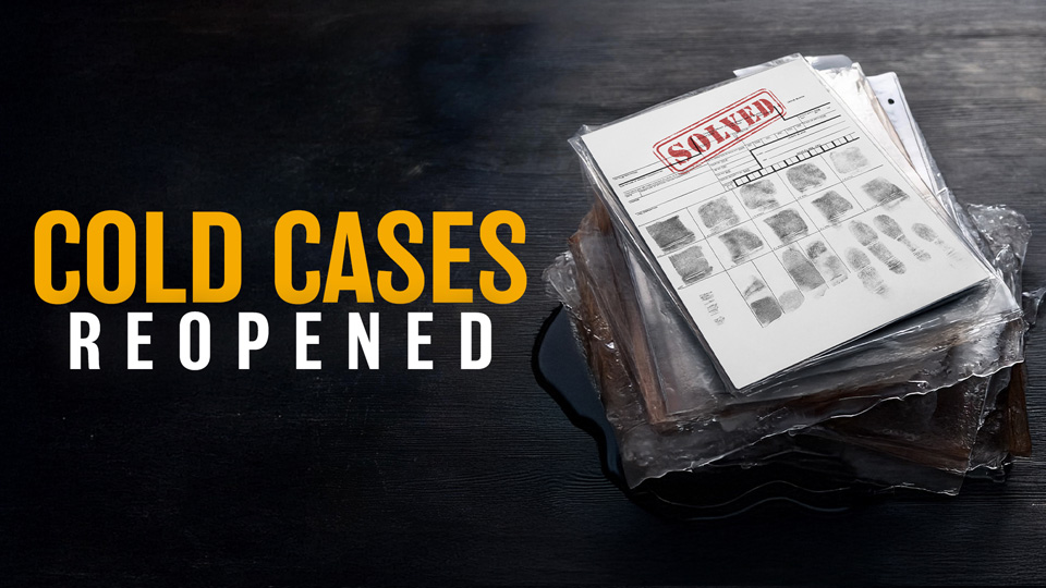 Cold Cases Reopened