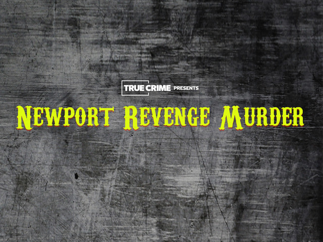 UK Crime Files: Newport Revenge Murder